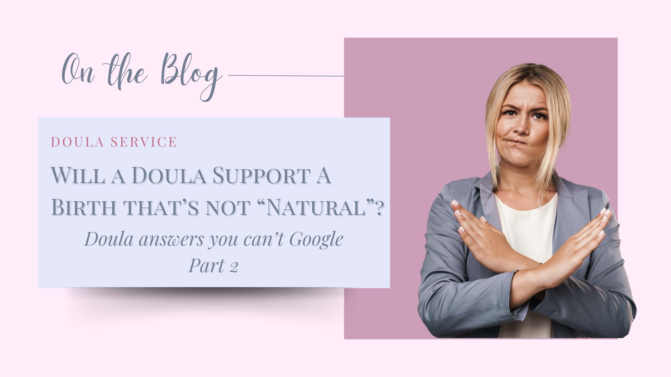 Not Supporting Will a Doula Support a Birth that's not 'natural'?